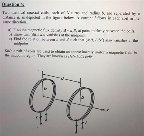 Solved Two Identical Coaxial Coils Each Of N Turns And Chegg