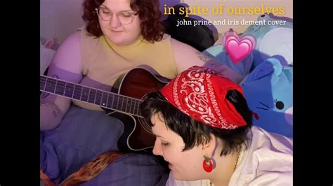 In Spite Of Ourselves John Prine And Iris Dement Cover Ft Brenna