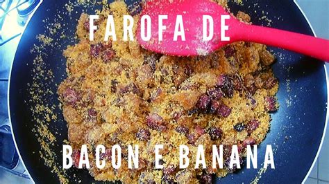 RECEITA DE FAROFA BACON E BANANA DA TERRA YouTube