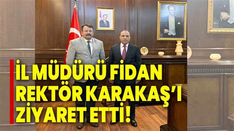 İl Müdürü Fidan Rektör Karakaşı ziyaret etti Afyon Haber Odak