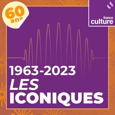 1963 2023 les iconiques de France Culture une sélection des