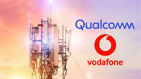 Vodafone Y Qualcomm Se Unen Para Diversificar Los Proveedores De Redes