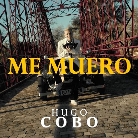 Hugo Cobo Me Muero Lyrics Genius Lyrics