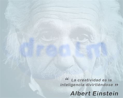 La Creatividad Es La Inteligencia Divirti Ndose Albert Einstein