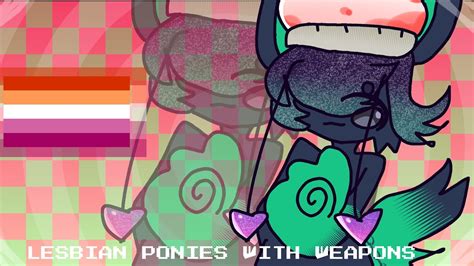 LESBIAN PONIES WITH WEAPONS Original Animation Meme YouTube