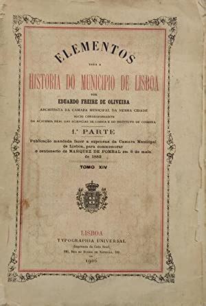 ELEMENTOS PARA A HISTORIA DO MUNICIPIO DE LISBOA By FREIRE DE OLIVEIRA