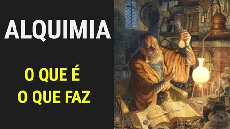 O Que é Alquimia E O Alquimista Youtube