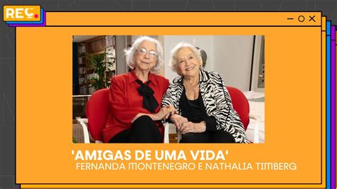 Amigas De Uma Vida Fernanda Montenegro E Nathalia Timberg YouTube