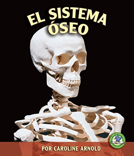 Buy El Sistema Oseo The Skeletal System Libros Sobre El Cuerpo Humano