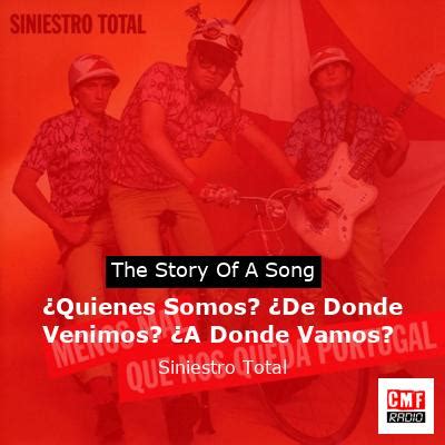 The Story And Meaning Of The Song Quienes Somos De Donde Venimos