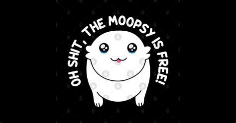 The Moopsy Is Free Funny Moopsy Moopsy Sticker Teepublic