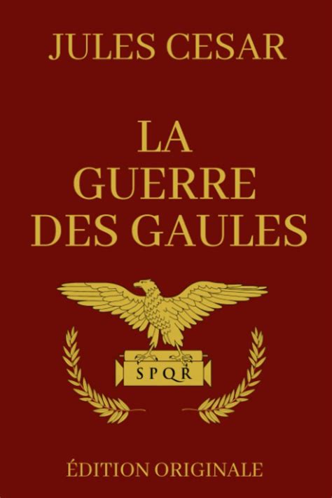 La Guerre des Gaules de Jules César Version Intégrale collector et