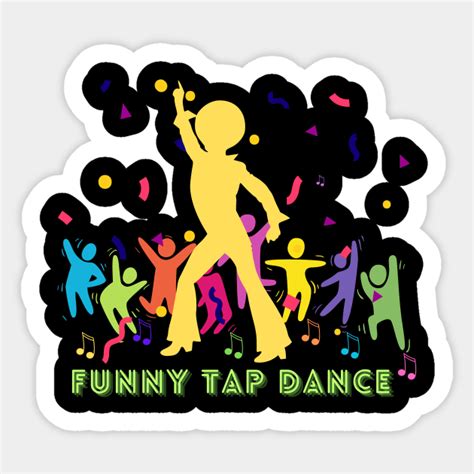 Funny Tap Dance Tap Dance Sticker Teepublic