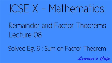 ICSE Class 10 Remainder And Factor Theorems Lecture 8 Solved