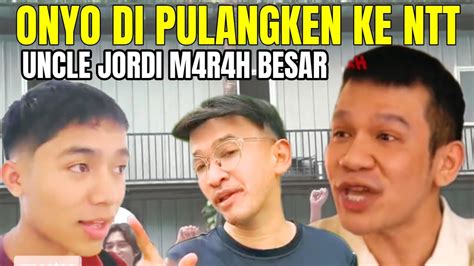 ONYO DI PULANGKAN KE NTT GARA2 Cerai UNCLE JORDI M4R4H BESAR YouTube