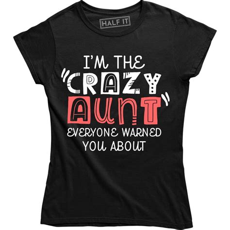 Im The Crazy Aunt Everyone Warned You About Funny Auntie Womens Tee