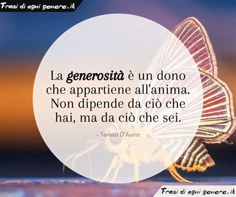 La Generosit Un Dono Che Appartiene All Anima Non Dipende Da Ci