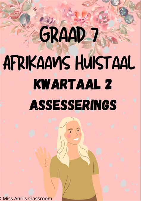 Graad 7 Afrikaans Huistaal Kwartaal 2 Assesserings