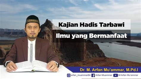 Kajian Hadis Tarbawi Ilmu Yang Bermanfaat Dr M Arfan Mu Ammar M