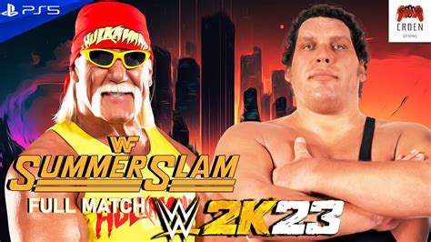 Wwe K Hulk Hogan Vs Andre The Giant Full Match Summerslam