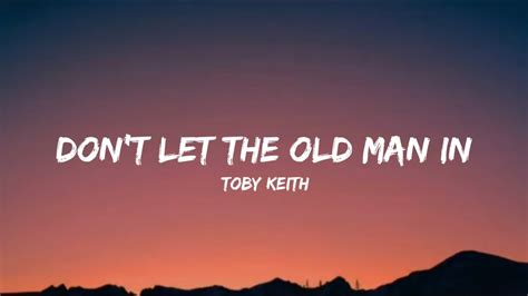 Toby Keith - Don't Let the Old Man In (lyrics) Chords - Chordify