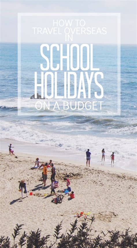 10 Tips For Overseas Travel On A Budget During School Holidays