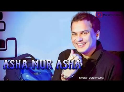 Asha Mur Asha Zubeen Garg Old Hit Song Assamese Lyrics Song Asha