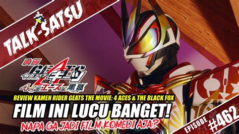 TALK SATSU 462 MOVIE KAMEN RIDER DIBALUT KOMEDI NIH REVIEW GEATS