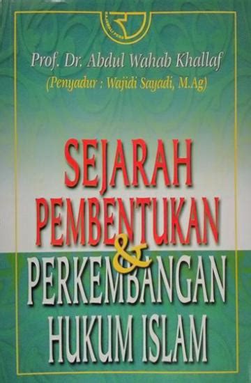 Sejarah Pembentukan Dan Perkembangan Hukum Islam Wajidi Sayadi