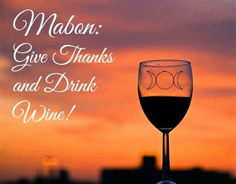 Mabon Give Thanks And Drink Wine Witchcraft Pagan Lifestyle Blog