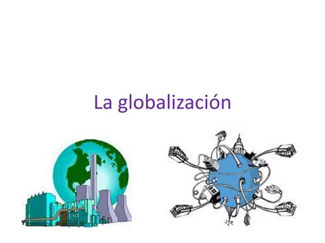 La Globalizacion Ppt