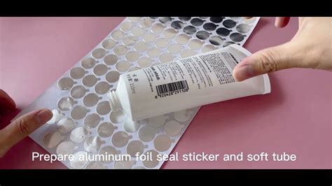 How To Apply Adhesive Aluminum Foil Seal Sticker To Plastic Soft Tube