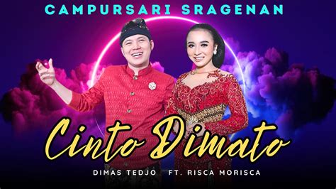 CINTO DIMATO Dimas Tedjo Ft Risca Morisca Campursari Koplo Gayeng