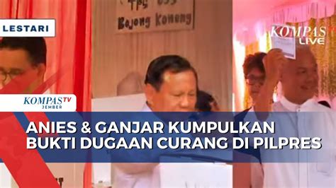 Anies Ganjar Kumpulkan Bukti Dugaan Curang Di Pilpres Youtube