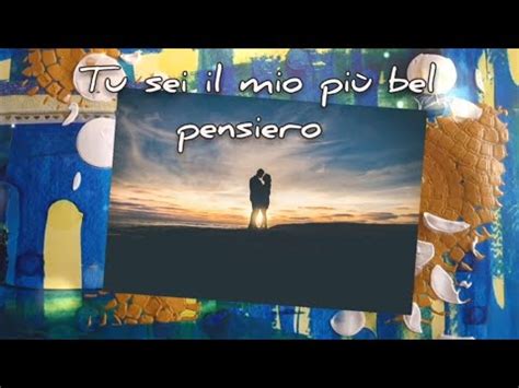 Sei Il Mio Pensiero Pi Bello Youtube Music