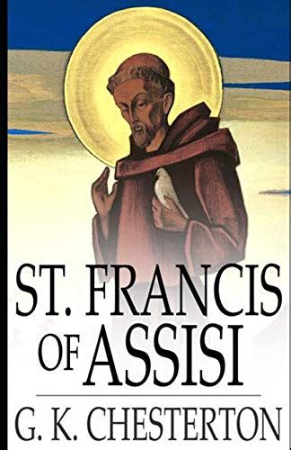 Saint Francis Of Assisi Illustrated By G K Chesterton Goodreads