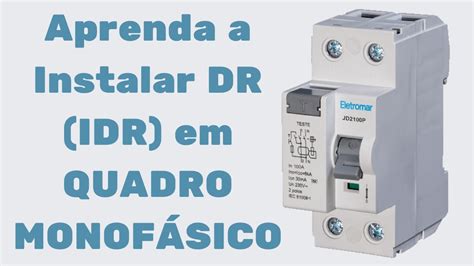 Aprenda A Instalar Dr Idr Em Quadro Monof Sico Fase E Neutro V