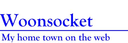 Woonsocket - My Home Town - History and Culture of Woonsocket RI