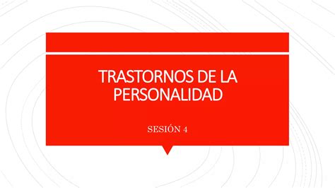 Sesion 4 Trastornos De La Personalidad 2 Pptx