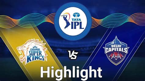 Csk Vs Dc Full Match Highlight 2023 । Tata Ipl Match 55 । Jiocinema Youtube