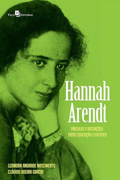 Hannah Arendt Vnculos E Distinces Entre Educacao E Politica