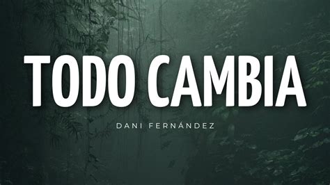 Dani Fernández TODO CAMBIA LETRA YouTube