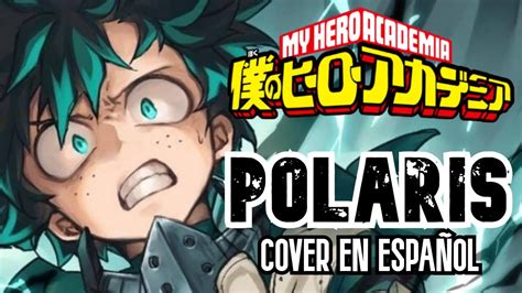 Boku No Hero My Hero Academia Op Polaris Cover En Espa Ol