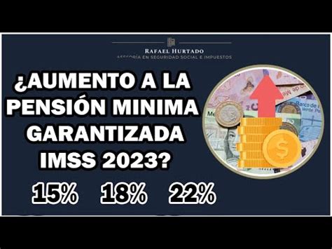 AUMENTO A LA PENSIÓN MINIMA GARANTIZADA DEL IMSS IMSS PENSION