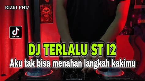 Dj Terlalu St Remix Aku Tak Bisa Menahan Langkah Kaki Mu Viral Tiktok