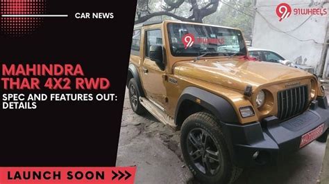 Mahindra Thar 4x2 Rwd Spec And Features Out Details