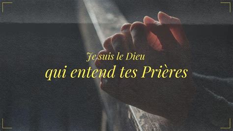 Je Suis Le Dieu Qui Entend Tes Prières