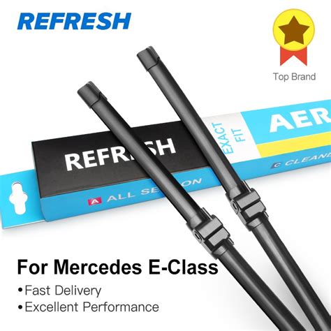 Refresh Wiper Blades For Mercedes Benz E Class W W W E E