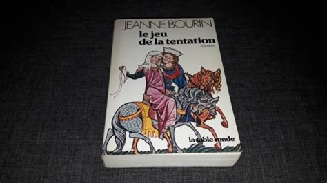 Le Jeu De La Tentation De Jeanne Bourin Roman La Table Ronde