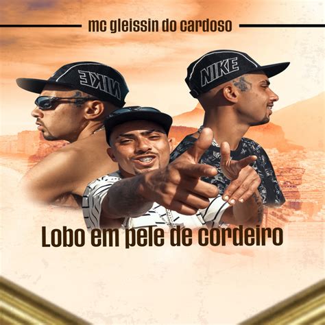 Lobo Em Pele De Cordeiro Single By Mc Gleissim Do Cardoso Spotify